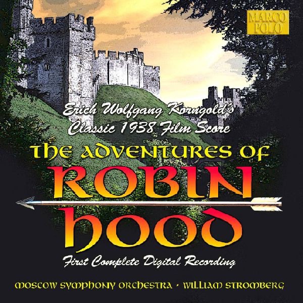 The Adventures of Robin Hood (Erich Wolfgang Korngold's Classic 1938 Film Score) by Moscow Symphony Orchestra & William Stromberg album cover