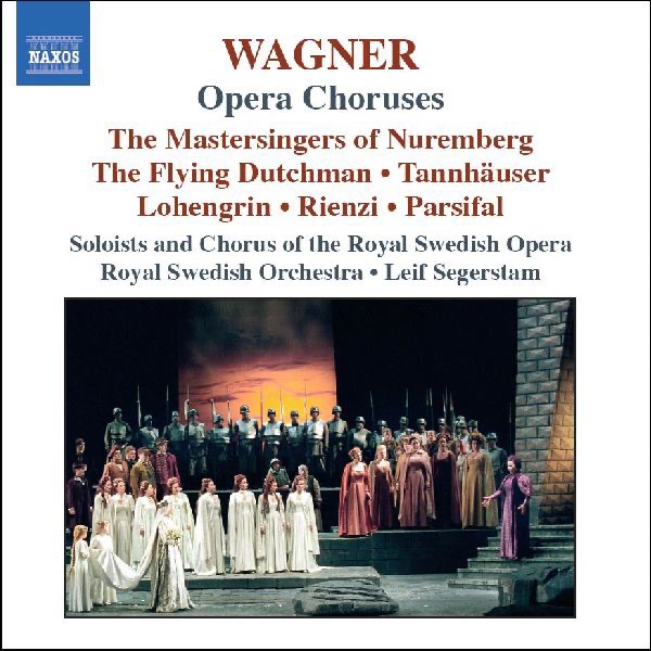 Wagner: Opera Choruses by Christina Hornell, Folke Alin, Leif Segerstam, Royal Swedish Orchestra, Soloists of The Royal Swedish Opera & The Royal Swedish Opera Chorus album cover