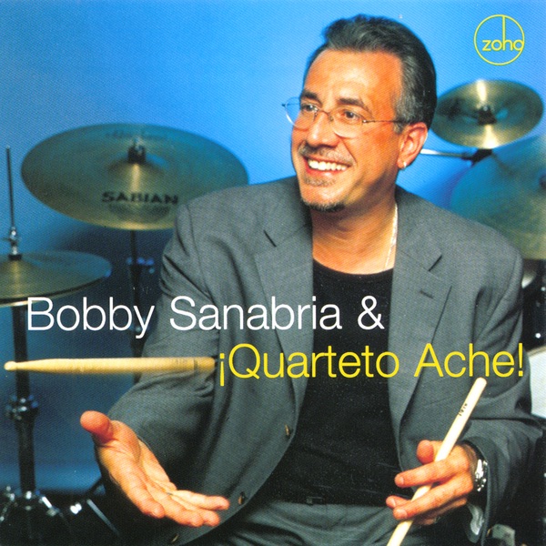 Bobby Sanabria & ¡Quarteto Aché! by Bobby Sanabria album cover