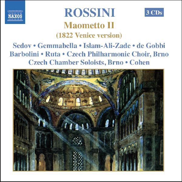 Rossini: Maometto II (1822 Venice Version) by Brad Cohen, Czech Chamber Soloists, Brno, Czech Philharmonic Choir of Brno, Ivan Matyas & Jan Ocetek album cover