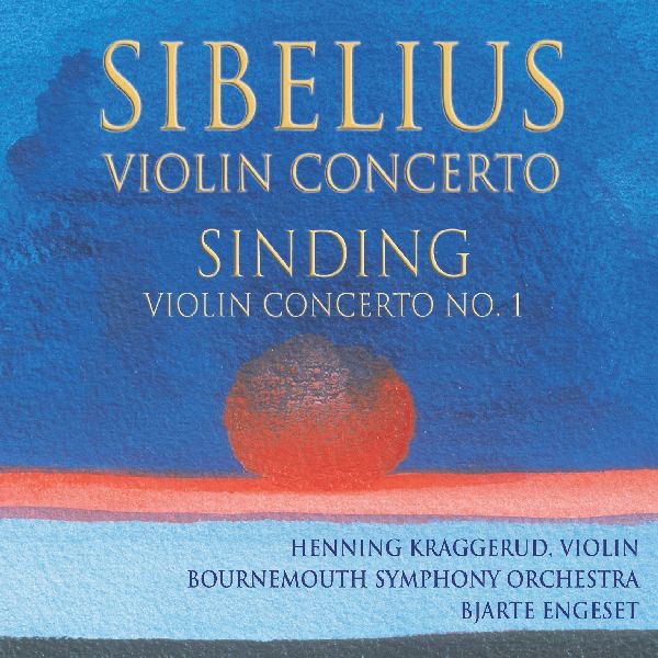 Sibelius: Violin Concerto in D Minor - Sinding: Violin Concerto No. 1 by Bjarte Engeset, Bournemouth Symphony Orchestra & Henning Kraggerud album cover