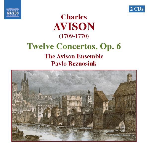 Charles Avison: Twelve Concertos, Op. 6 by Avison Ensemble & Pavlo Beznosiuk album cover