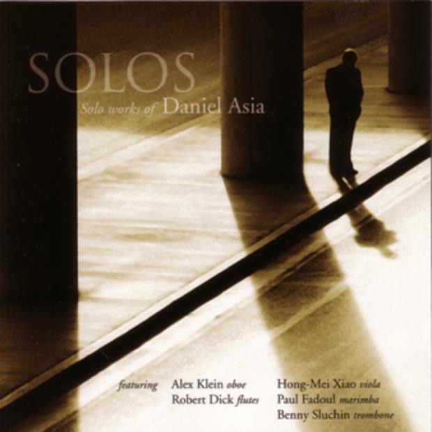 Daniel Asia: Solos by Alex Klein, Benny Sluchin, Hong-Mei Xiao, Paul Fadoul & Robert Dick album cover