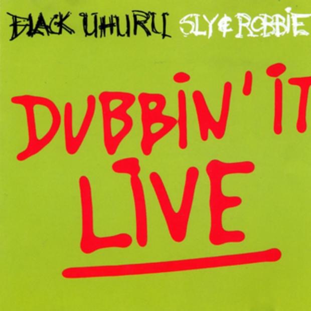 Dubbin' It Live (Live) by Black Uhuru & Sly & Robbie album cover