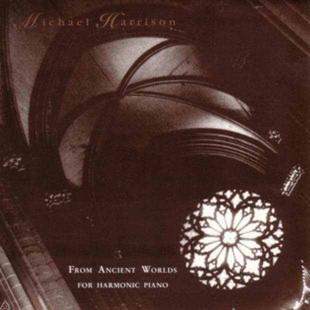 From Ancient Worlds - For Harmonic Piano by Michael Harrison album cover
