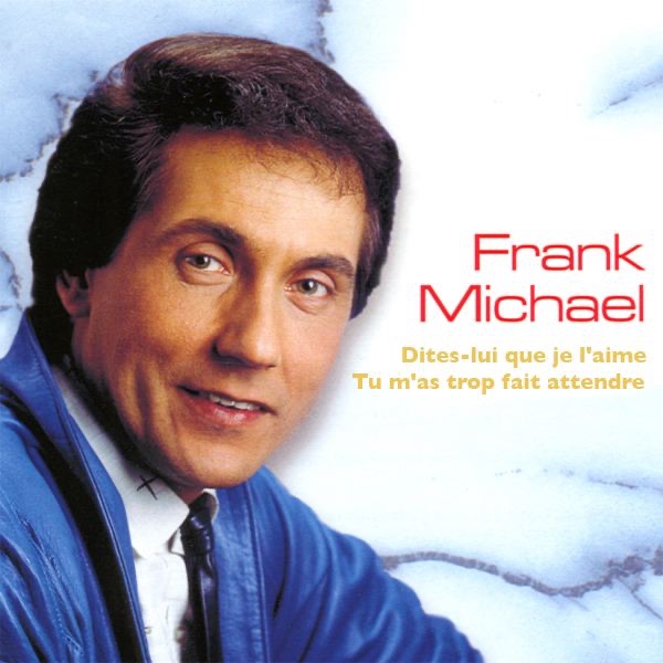 Dites-lui que je l'aime - Single by Frank Michael album cover