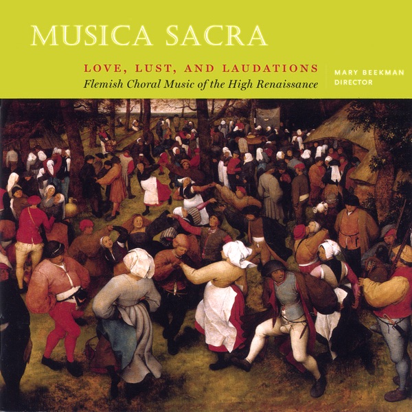 Love, Lust, and Laudations: Flemish Choral Music of the High Renaissance by Musica Sacra album cover