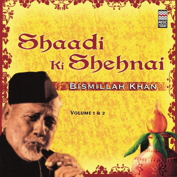 Shaadi Ki Shehnai - Volume 1 & 2 by Ustad Bismillah Khan album cover