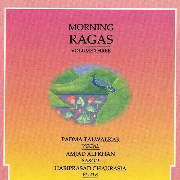 Morning Ragas, Vol. 3 by Padma Talwalkar, Ustad Amjad Ali Khan & Pandit Hariprasad Chaurasia album cover