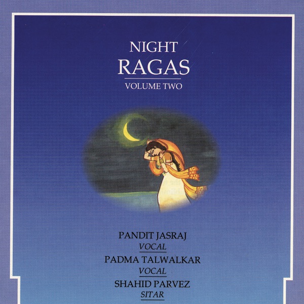 Night Ragas, Vol. 2 by Pandit Jasraj, Padma Talwalkar & Ustad Shahid Parvez Khan album cover