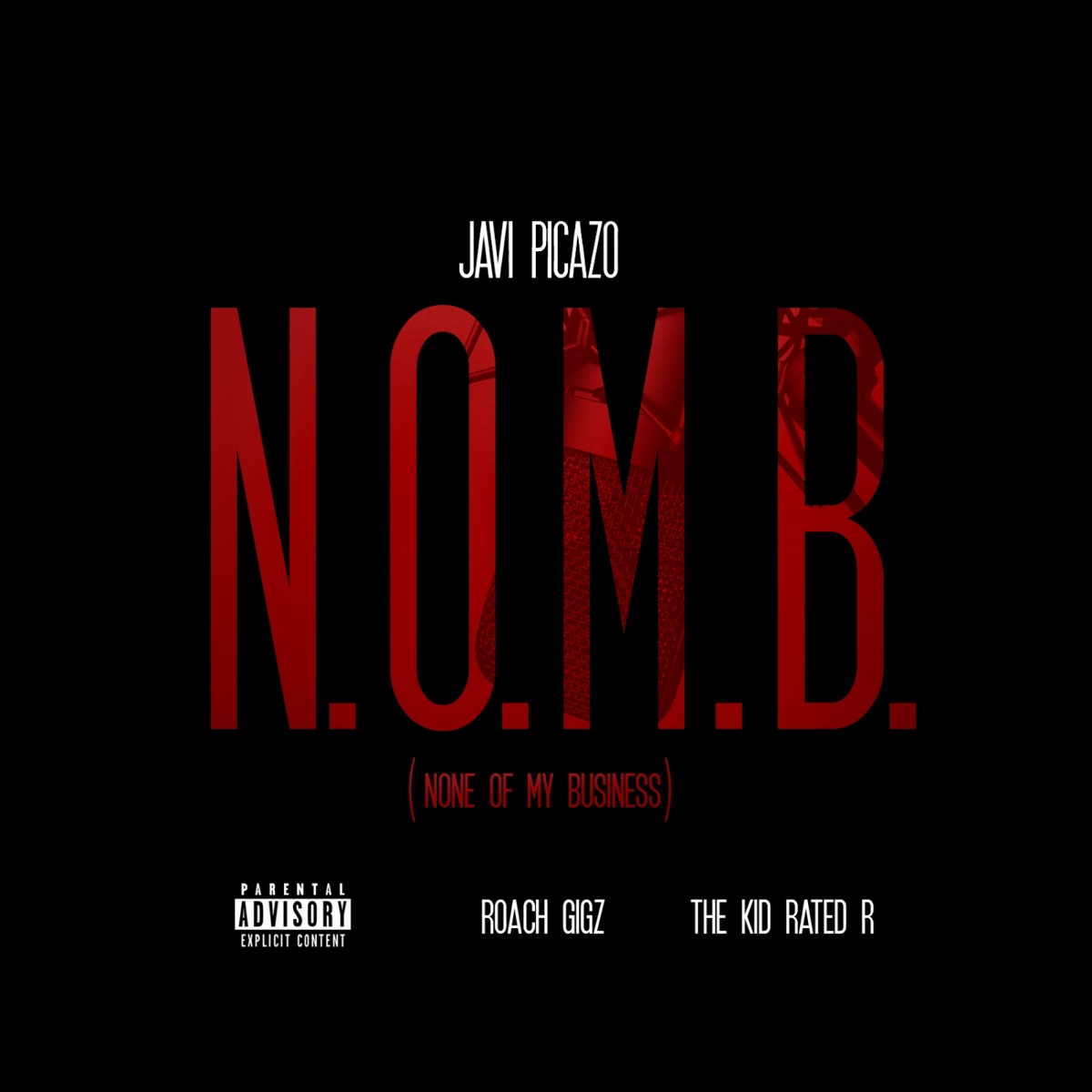 N.O.M.B. (None of My Business) [feat. Roach Gigz & the Kid Rated R] - Single by Javi Picazo album cover