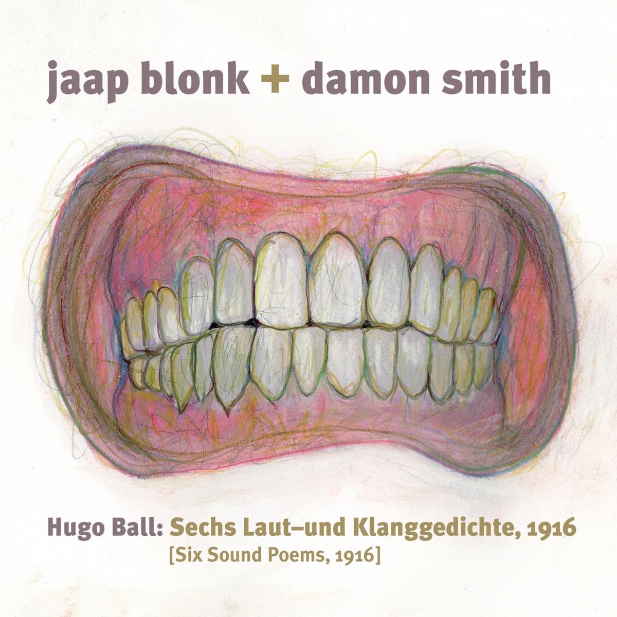 Hugo Ball: Sechs Laut: Und Klanggedichte 1916 (Six Sound Poems, 1916) by Jaap Blonk & Damon Smith album cover