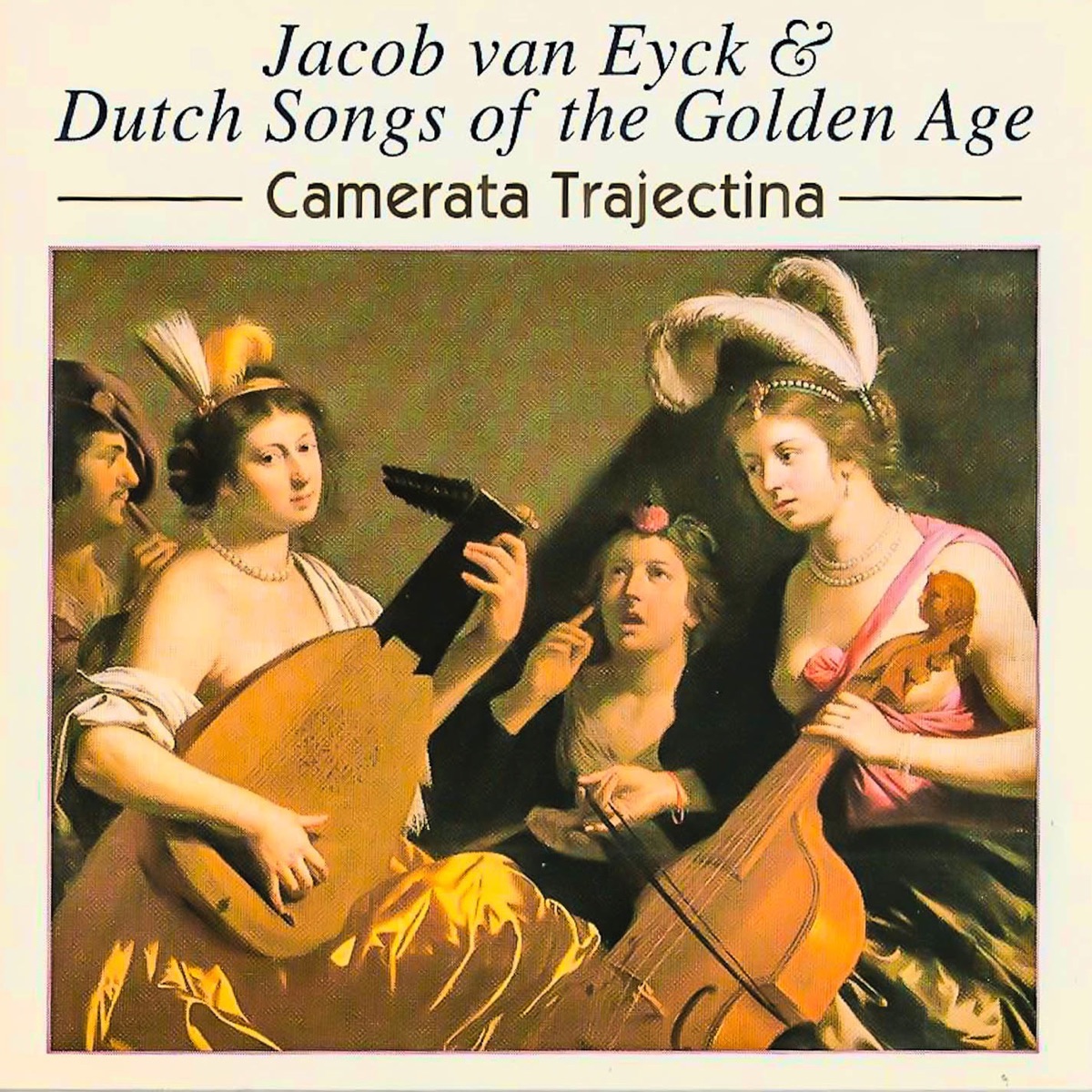 Jacob Van Eyck & Dutch Songs of the Golden Age by Camerata Trajectina album cover
