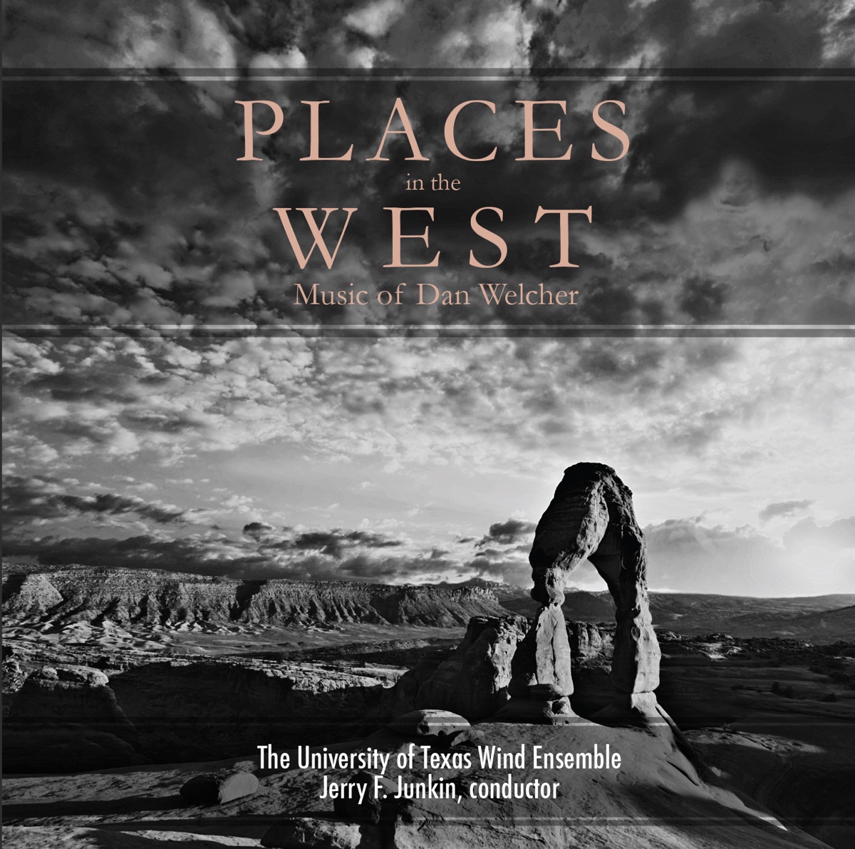 Places in the West: Music of Dan Welcher by University of Texas Wind Ensemble & Jerry F Junkin album cover