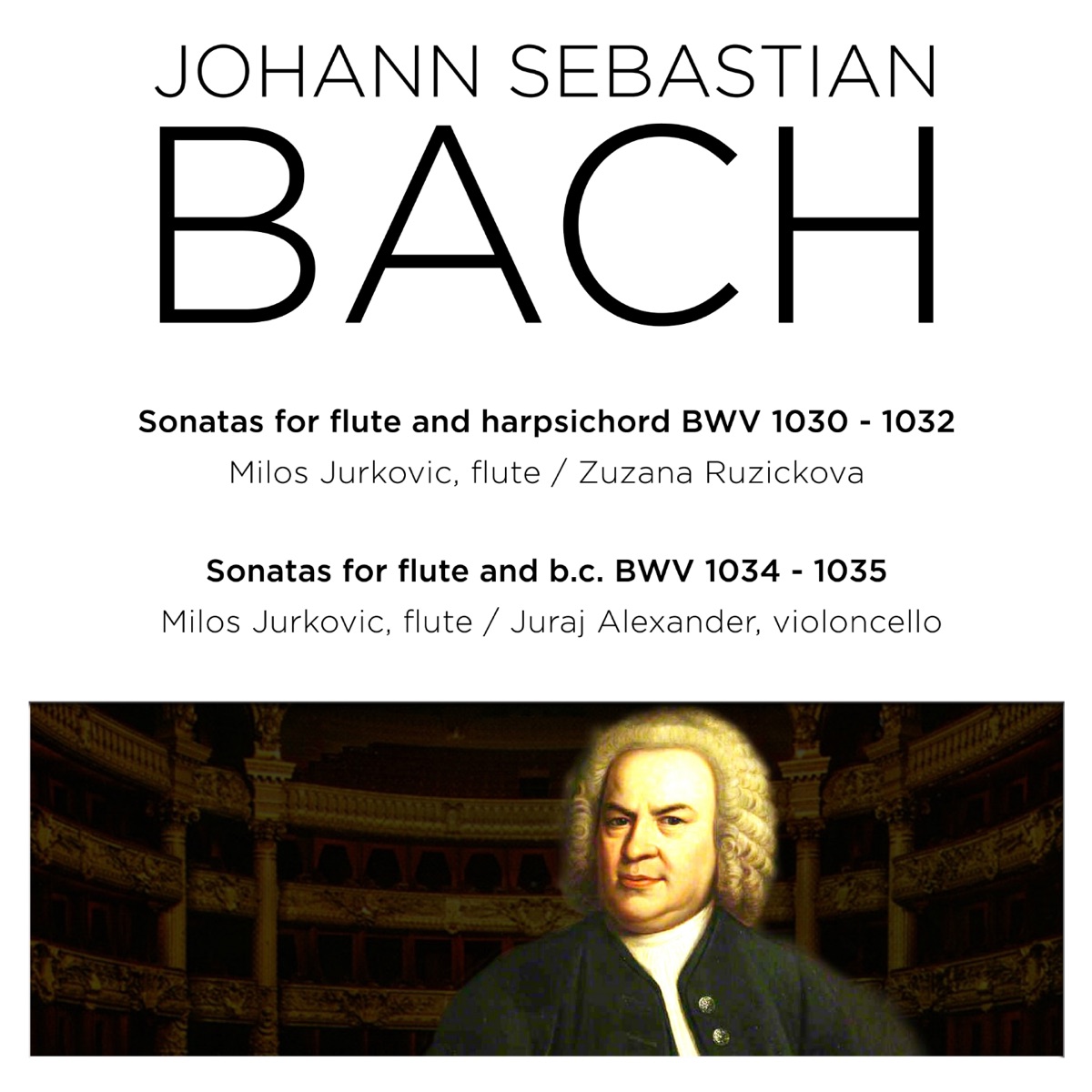 Bach: Sonatas, BWV 1030 - 1032 & BWV 1034 - 1035 by Milos Jurkovic, Zuzana Růžičková & Juraj Alexander album cover