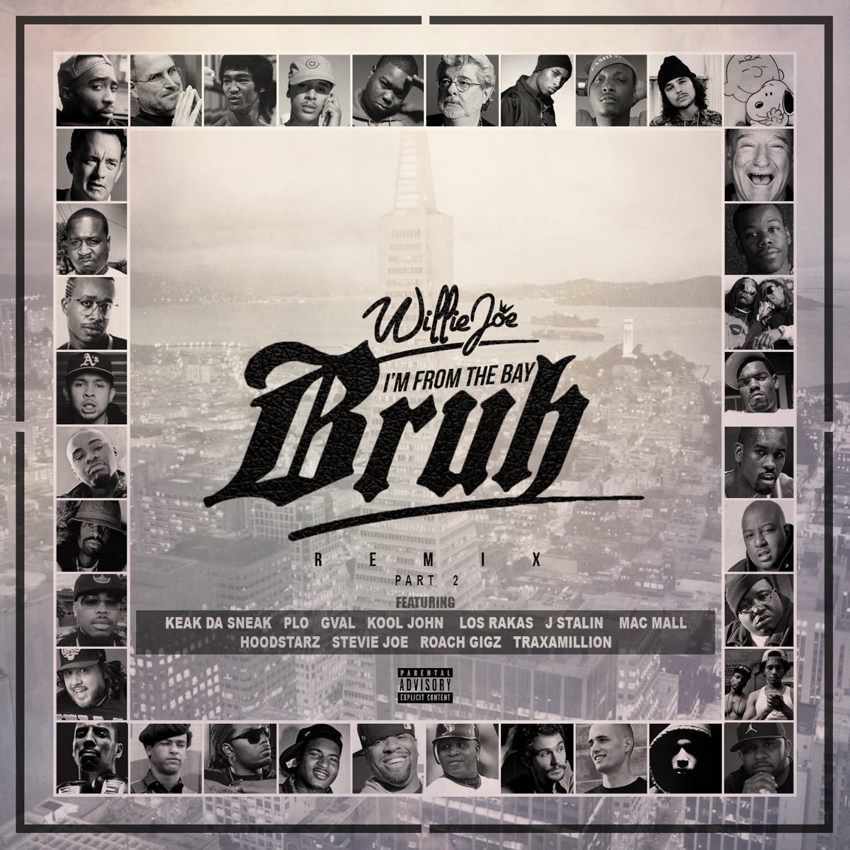 I'm From the Bay Bruh (feat. Keak Da Sneak, Los Rakas, Kool John, Roach Gigz, HBK P-Lo, J. Stalin, Traxamillion, The Hoodstarz, G-Val, Stevie Joe, & Mac Mall) [Remix] - Single by Willie Joe album cover