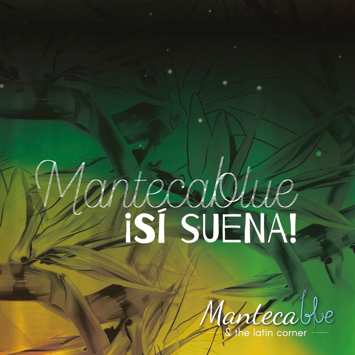 Manteca Blue ¡sí Suena! by Manteca Blue & the Latin Corner album cover