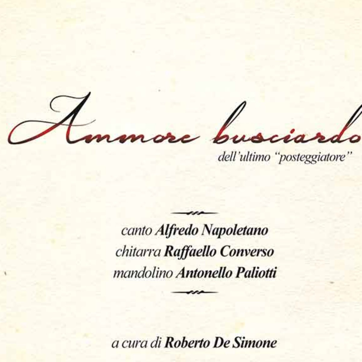 Ammore busciardo (feat. Roberto De Simone, Raffaello Converso & Antonello Paliotti) [Dell'ultimo "posteggiatore"] by Alfredo Napoletano album cover