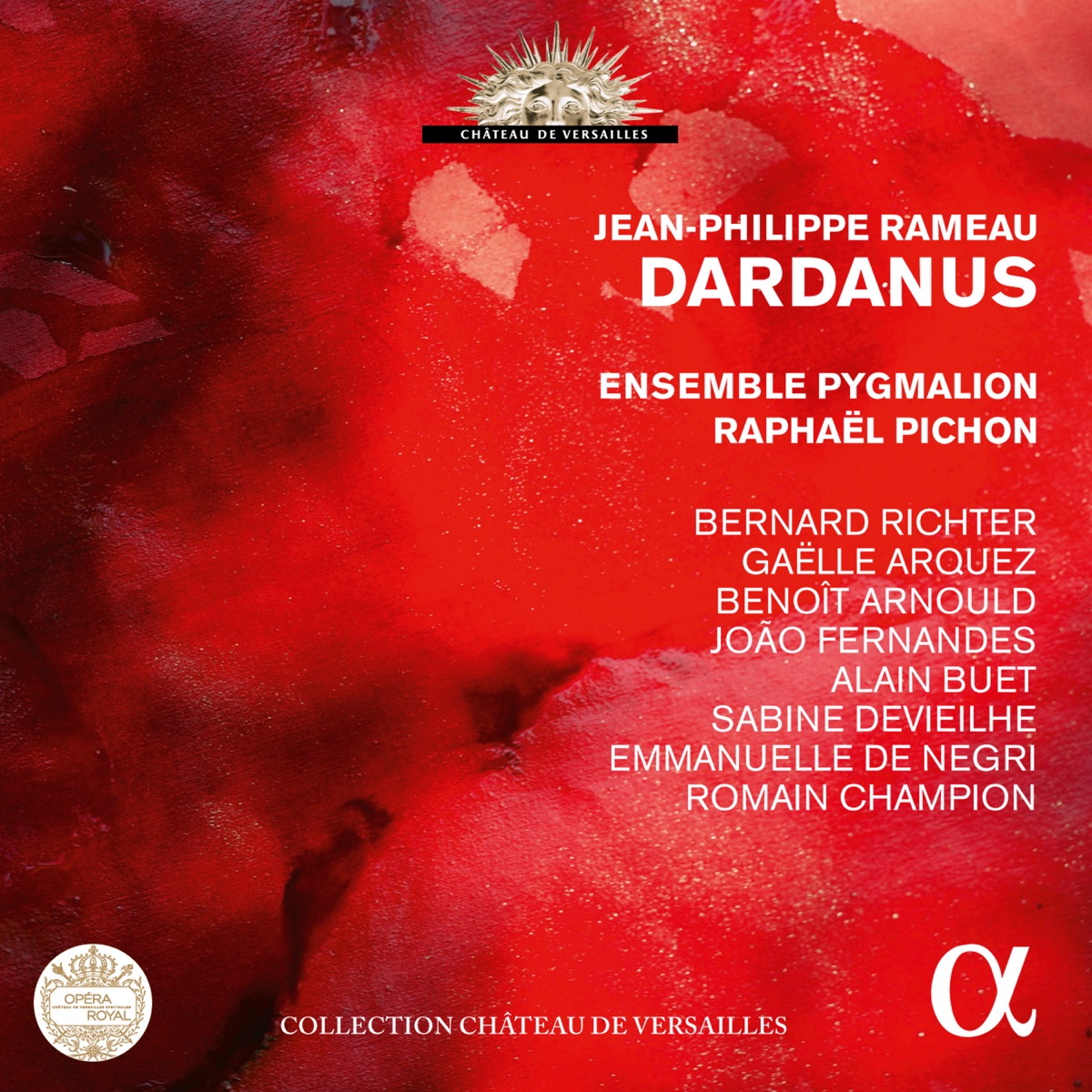 Rameau: Dardanus by Gaëlle Arquez, Raphaël Pichon, Bernard Richter, Benoit Arnould, Joao Fernandes, Alain Buet, Sabine Devieilhe, Emmanuelle De Negri, Romain Champion & Pygmalion album cover