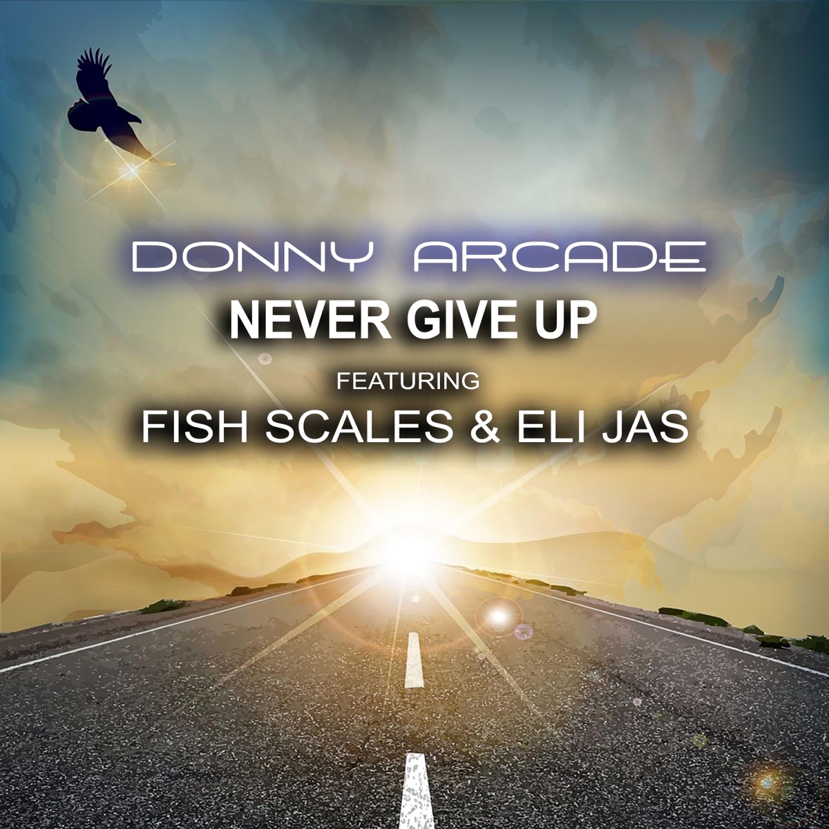 Never Give Up (feat. Fish Scales & Eli Jas) - Single by DONNY ARCADE album cover