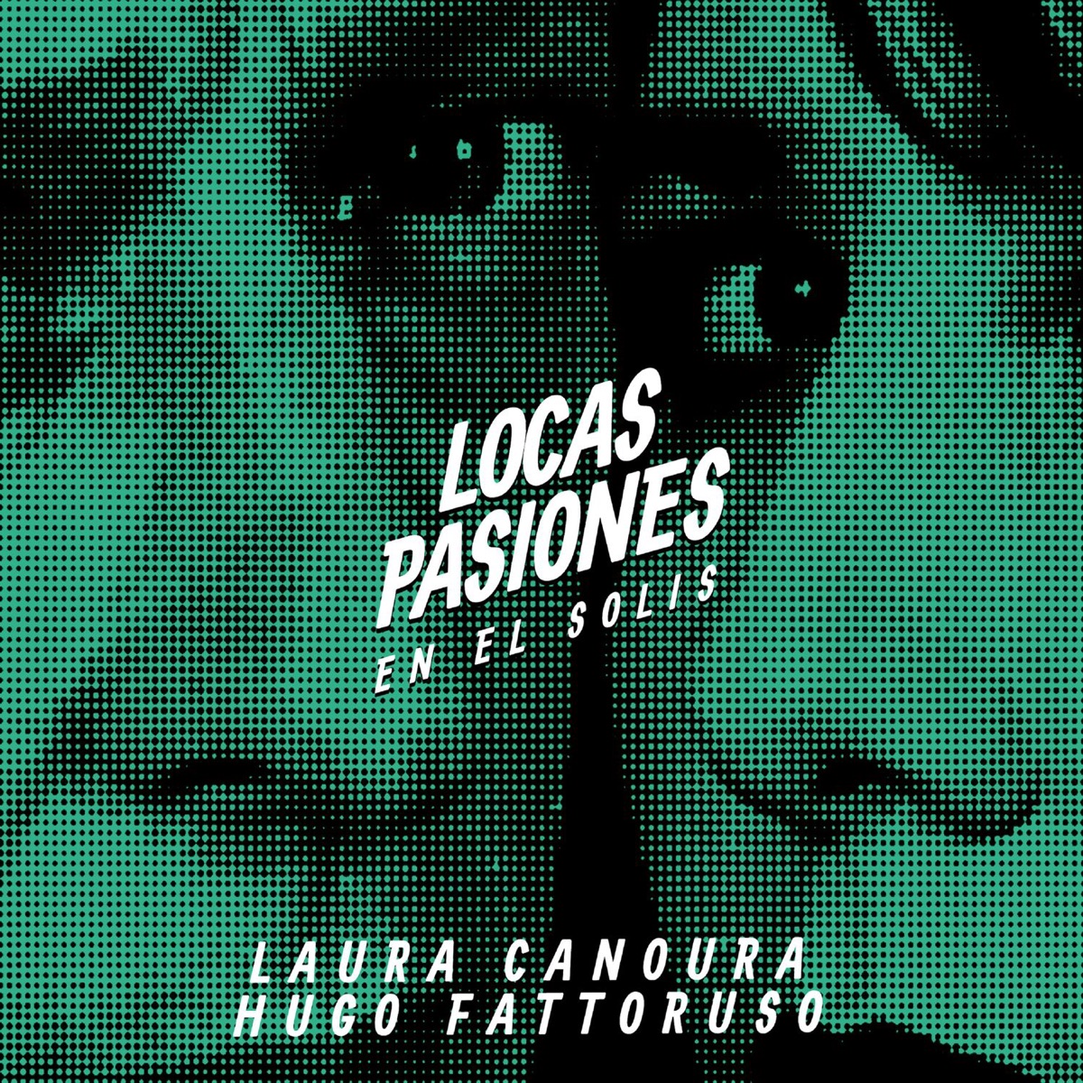 Locas Pasiones en el Solís (En Vivo) by Laura Canoura & Hugo Fattoruso album cover