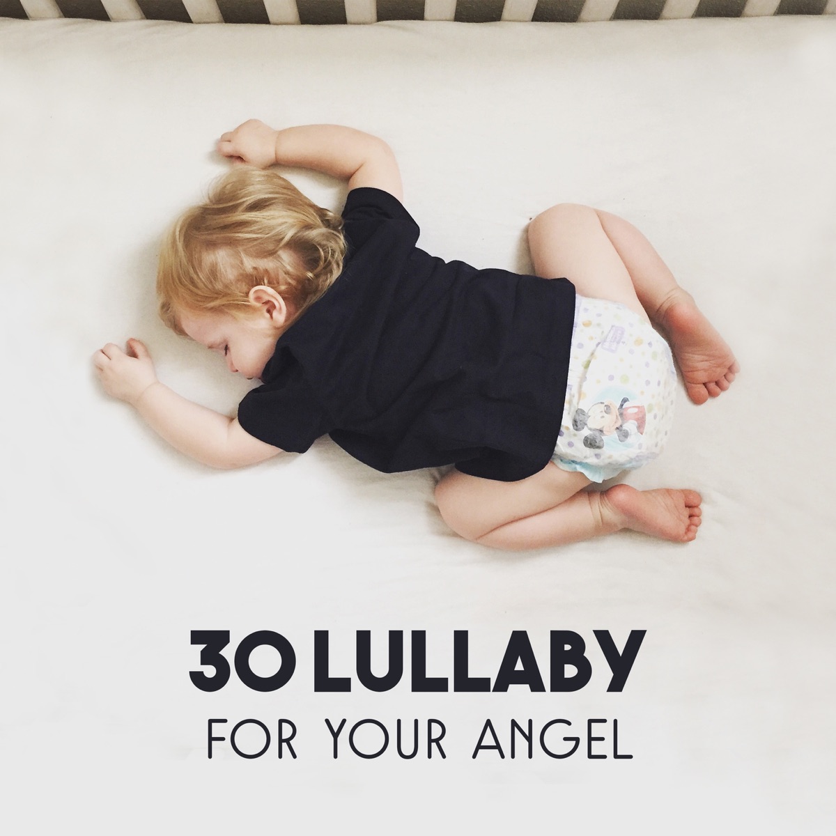 30 Lullaby for Your Angel: Restless Baby Sleep, Calm Baby Trough the Night, Relaxation Sounds, Baby Massage by Baby Music Center album cover
