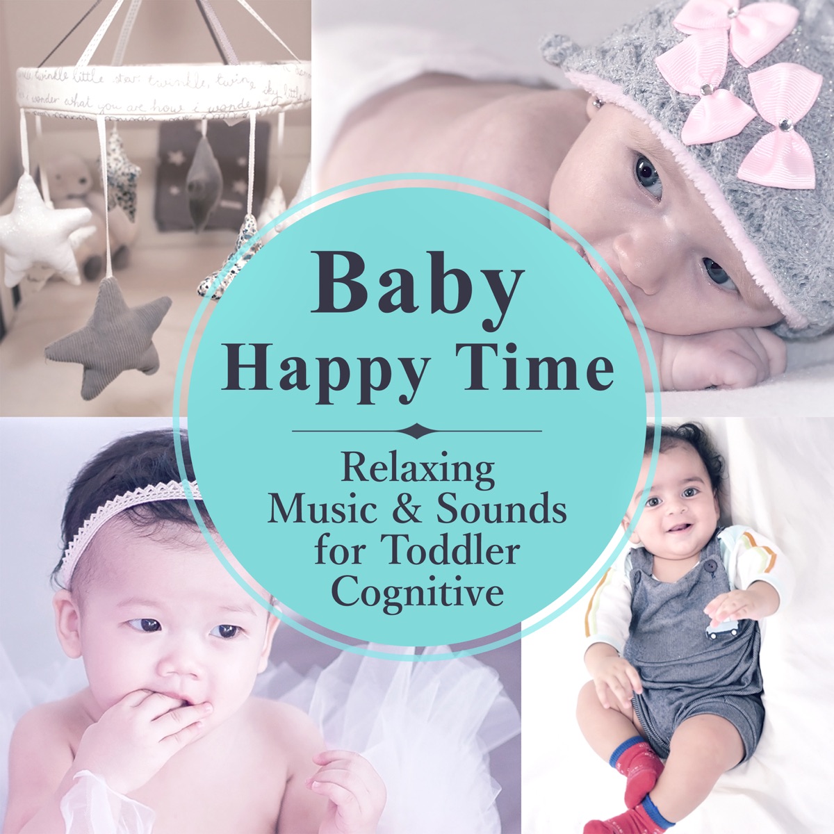 Baby Happy Time: Relaxing Music & Sounds for Toddler Cognitive – Newborn Development & Growth, White Noise for Wellbeing, Stress Decreasing & Calm Sleep by Newborn Baby Song Academy album cover