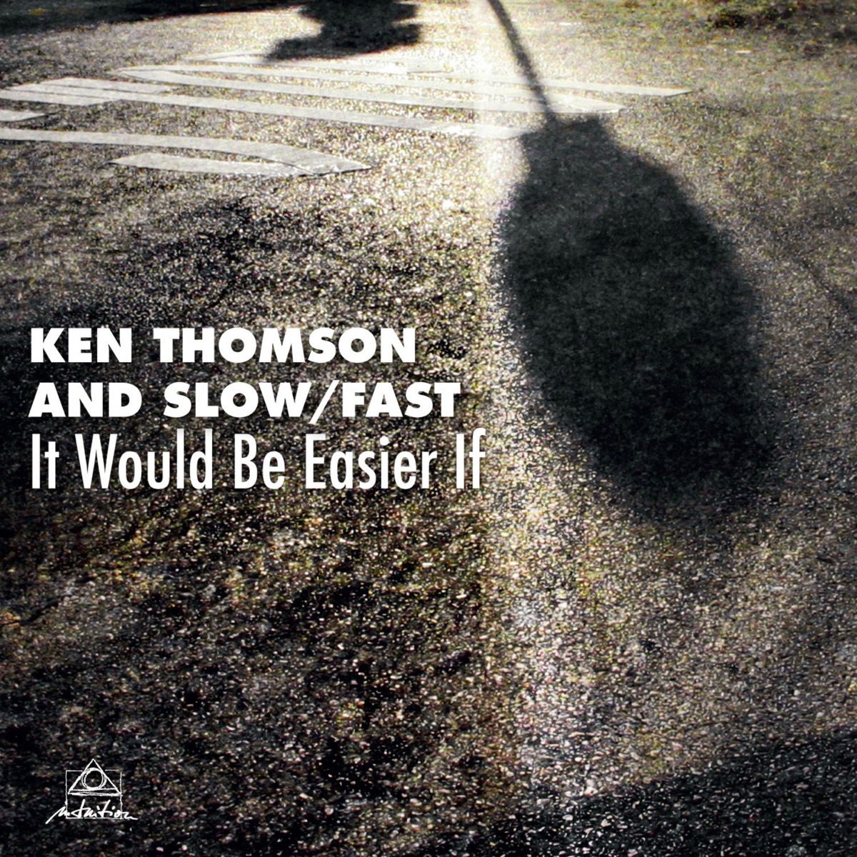 It Would Be Easier If (feat. Ken Thomson, Russ Johnson, Nir Felder & Adam Armstrong) by Ken Thomson and Slow/Fast album cover