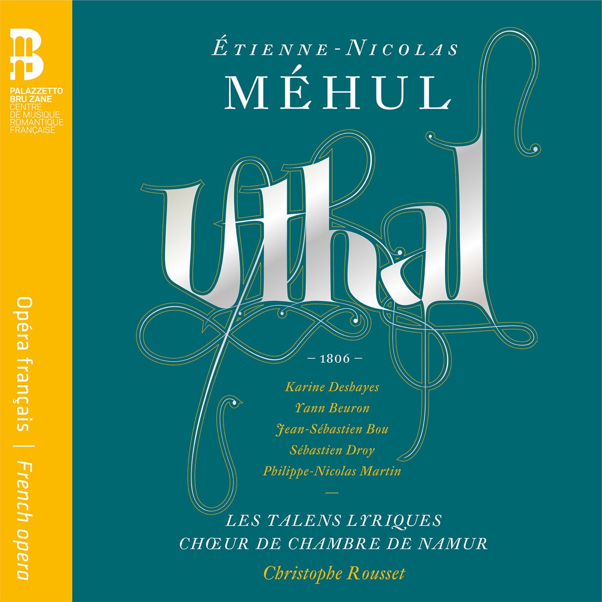 Méhul: Uthal by Karine Deshayes, Yann Beuron, Jean-Sébastien Bou, Sebastien Droy, Philippe-Nicolas Martin, Les Talens Lyriques & Christophe Rousset album cover
