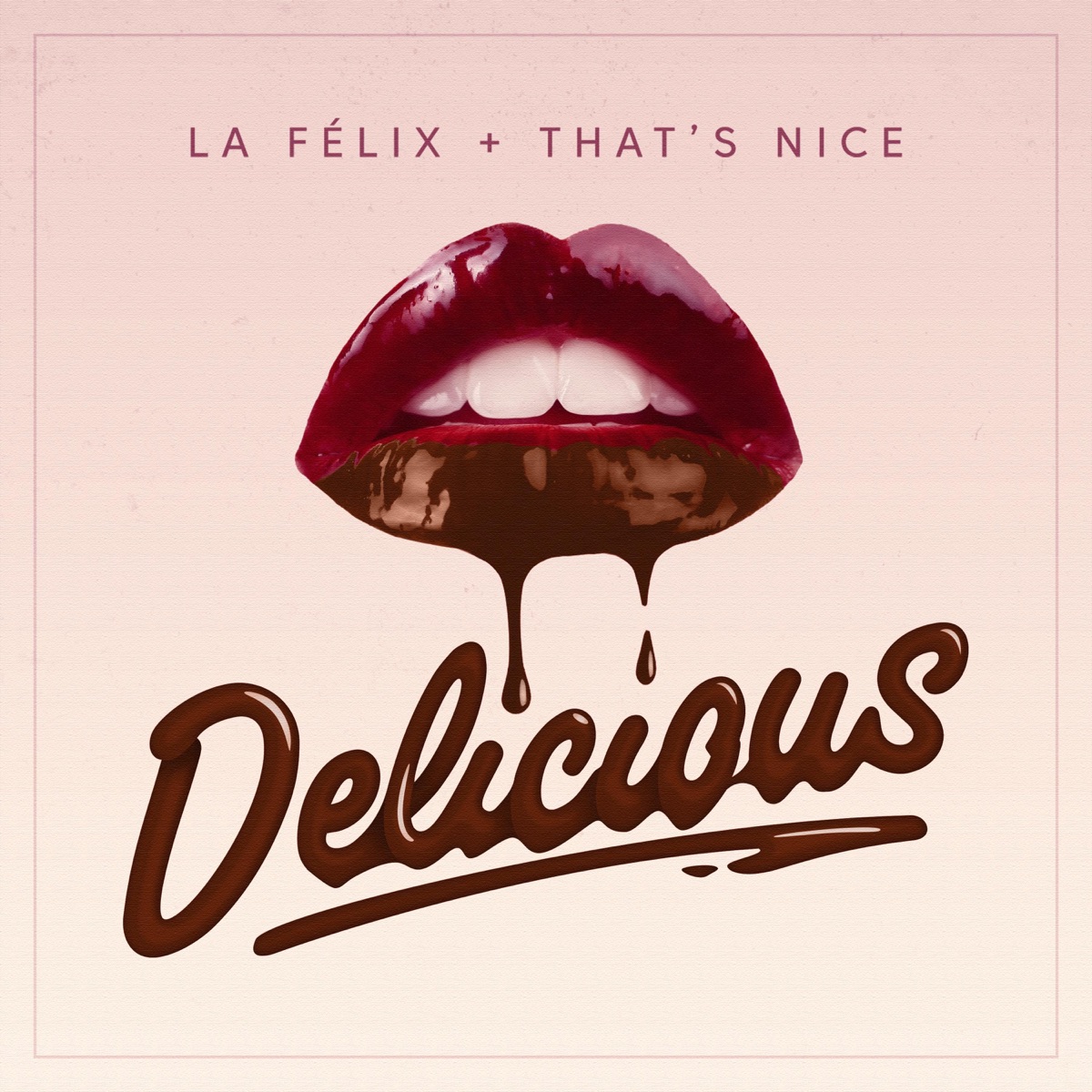 Delicious - Single by La Felix & That's Nice album cover