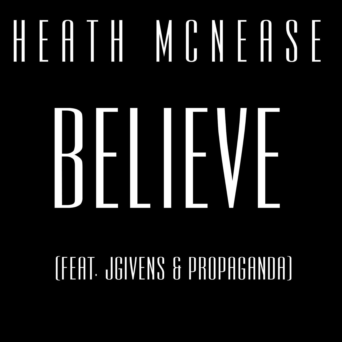 Believe (feat. Jgivens & Propaganda) - Single by Heath McNease album cover