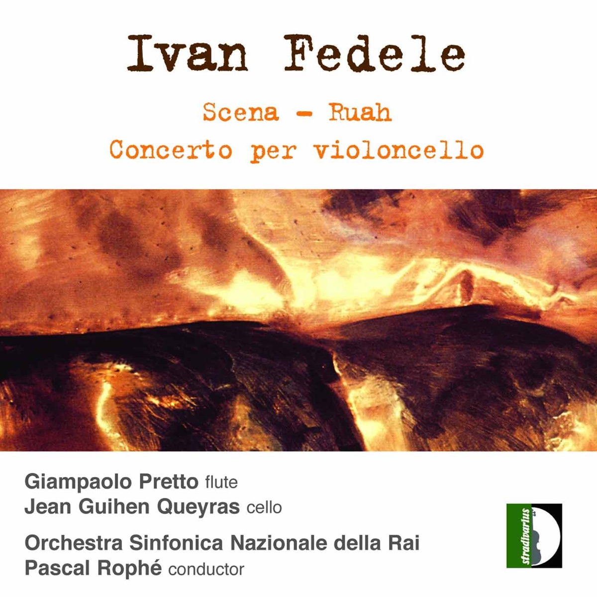 Fedele: Scena, Ruah & Cello Concerto by Orchestra Sinfonica Nazionale della RAI di Torino, Pascal Rophé, Jean-Guihen Queyras & Giampaolo Pretto album cover