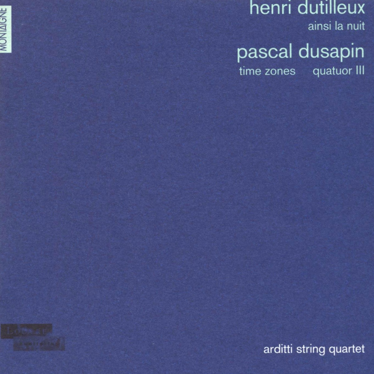 Henri Dutilleux: Ainsi la nuit - Pascal Dusapin: Time zones & Quatuor III by Arditti String Quartet album cover