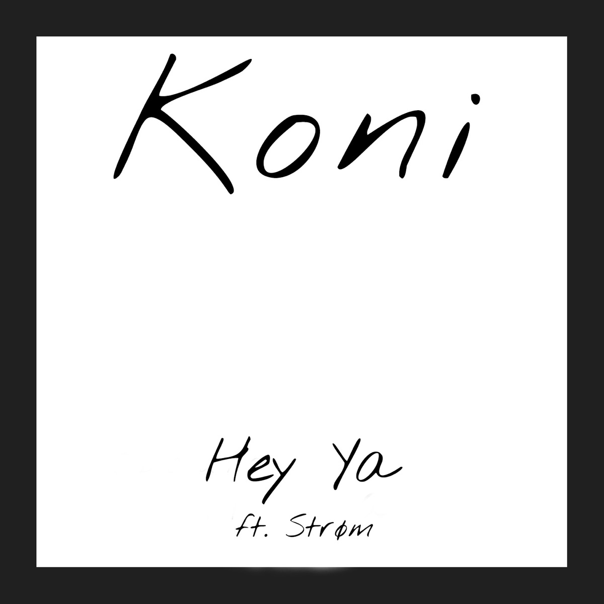 Hey Ya (feat. Strøm) - Single by Koni album cover