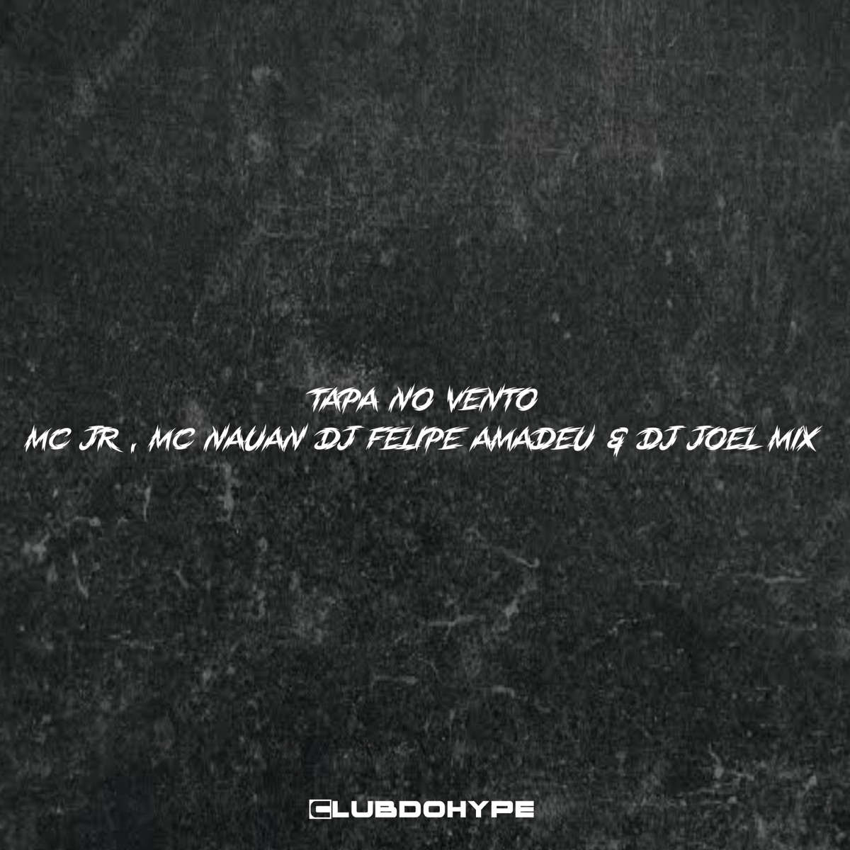 TAPA NO VENTO - Single by Club do hype, MC JR OFICIAL, Mc Nauan, Dj Felipe Amadeu & Dj joel mix album cover