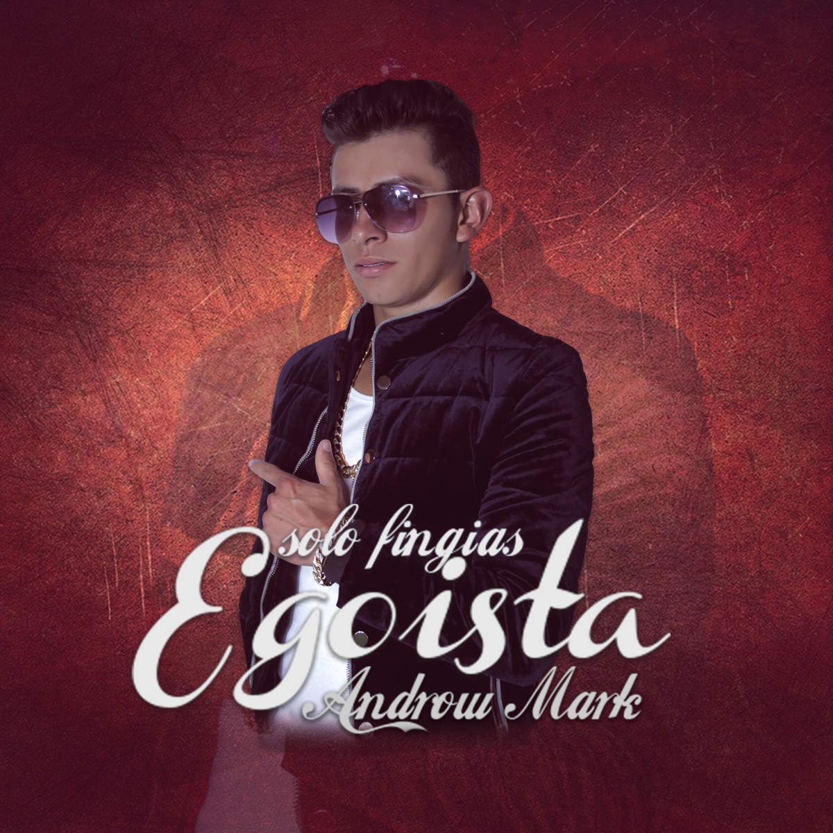 Solo Fingías Egoísta - Single by Andrew Mark album cover