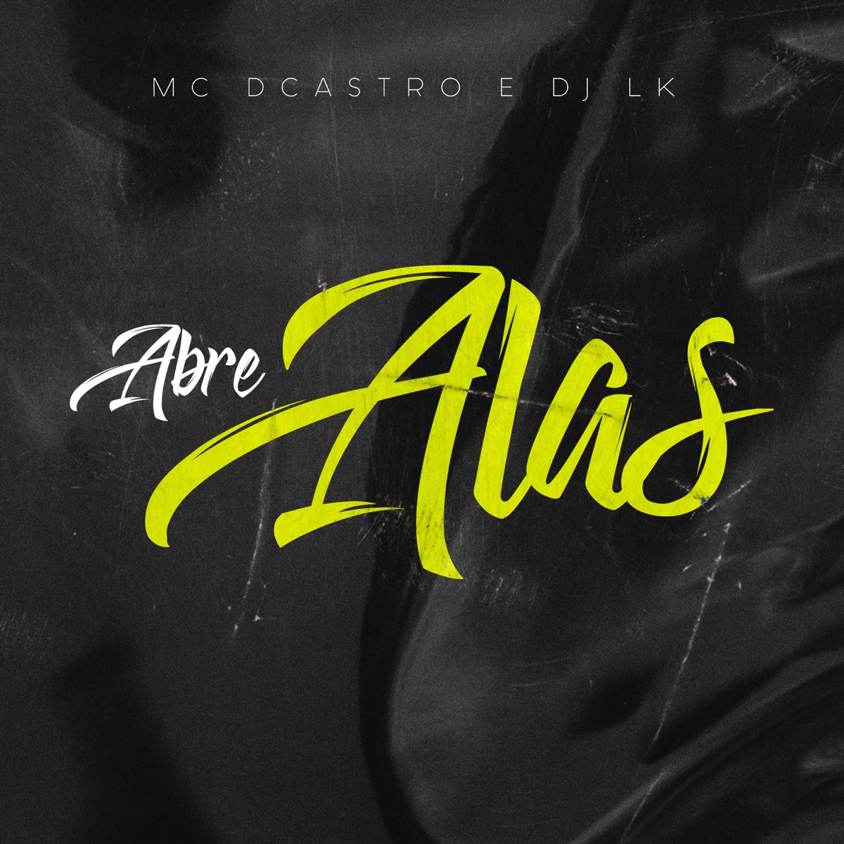 Abre Alas - Single by MC Dcastro & DJ LK album cover
