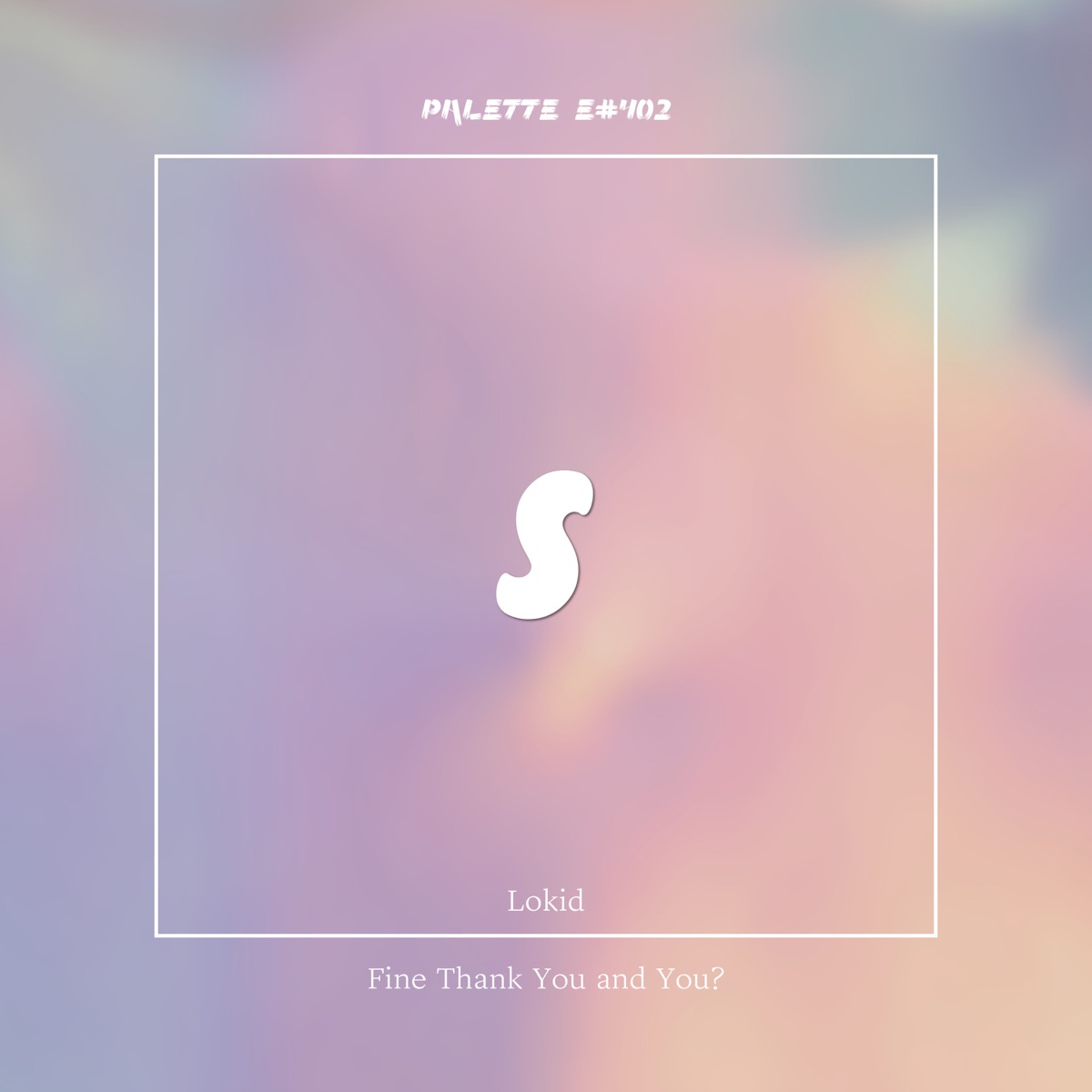 Fine Thank You and You? (feat. Lokid) - Single by SOUND PALETTE album cover