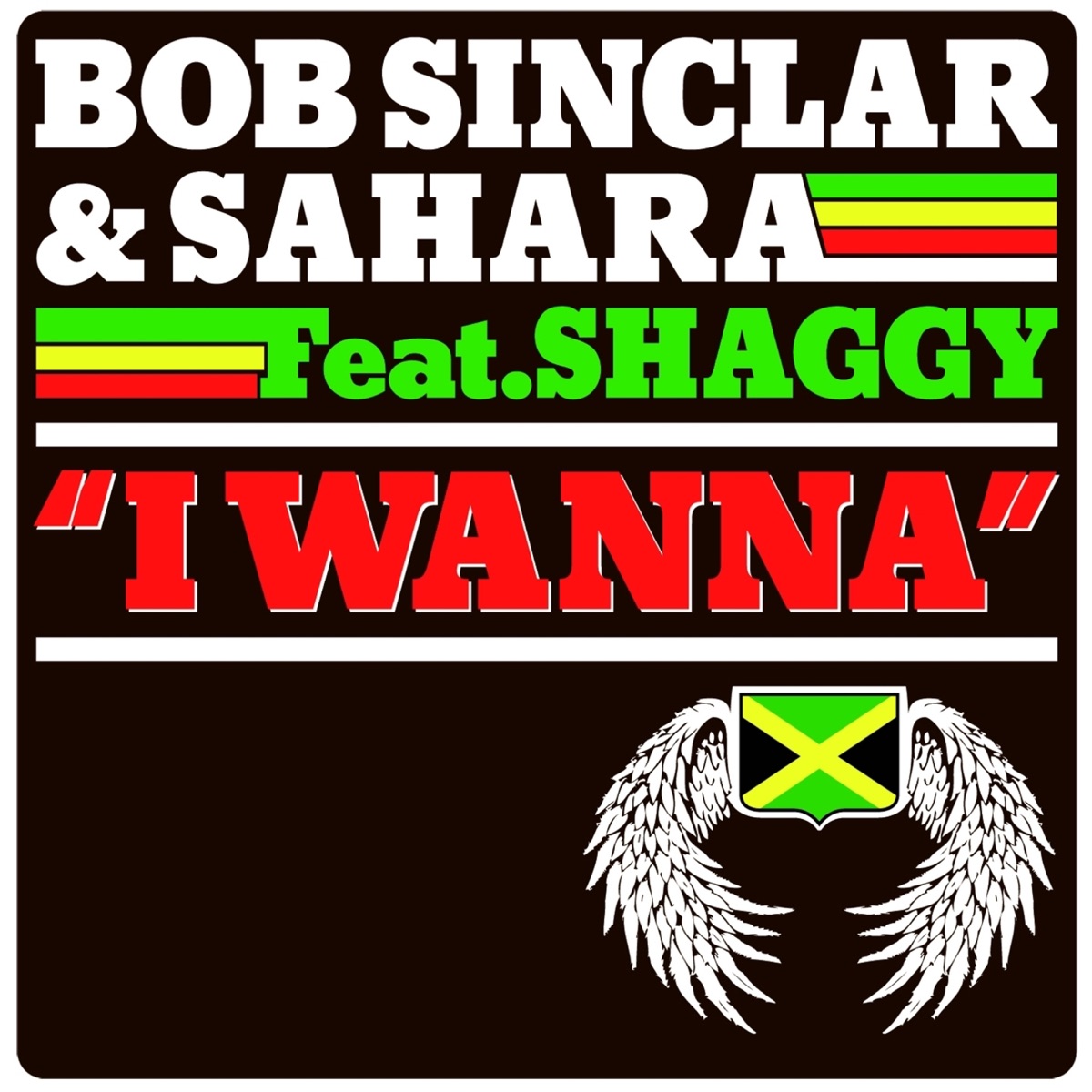 I Wanna (feat. Shaggy) by Bob Sinclar & Sahara album cover