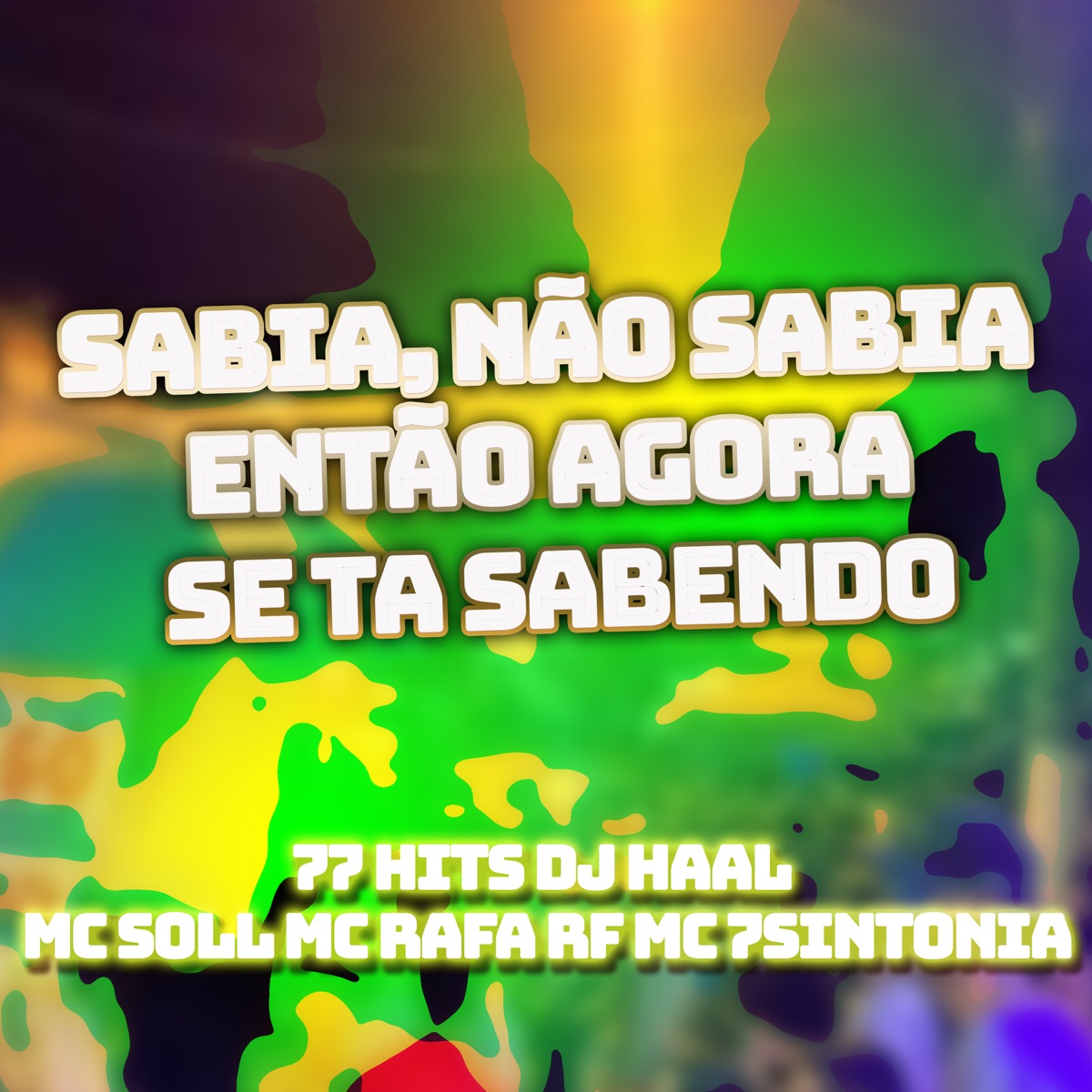 Sabia, Não sabia ? Então agora ta sabendo (feat. Mc Rafa RF & Mc 7Sintonia) - Single by MC Soll, 77 hits & DJ Haal album cover