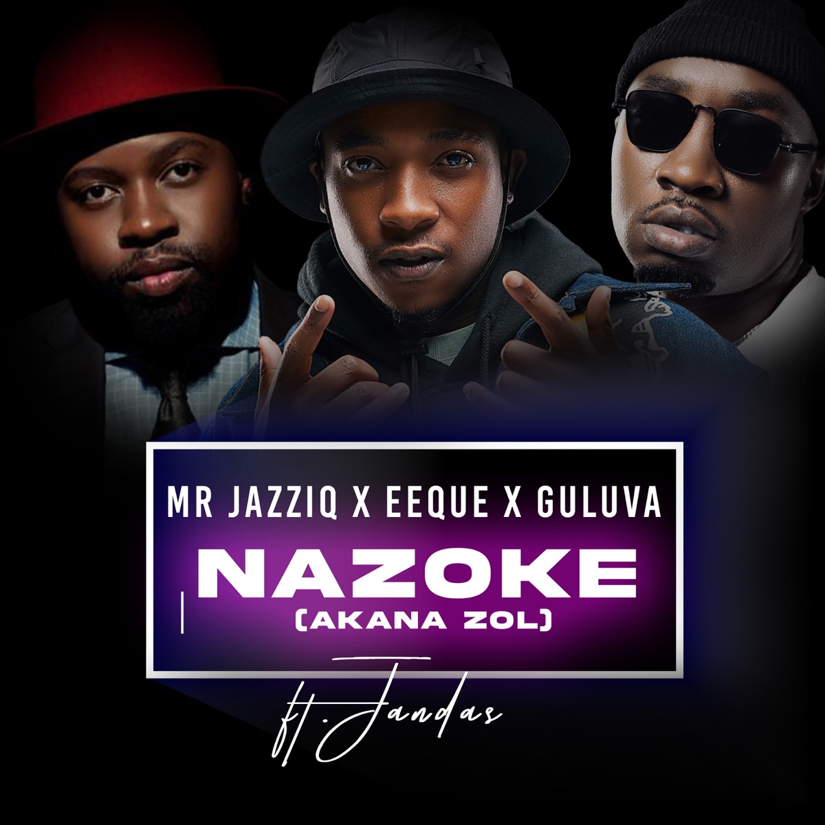 Nazoke (Akana zol) [feat. Jandas & Zan'Ten] by Mr JazziQ, EeQue & Guluva album cover