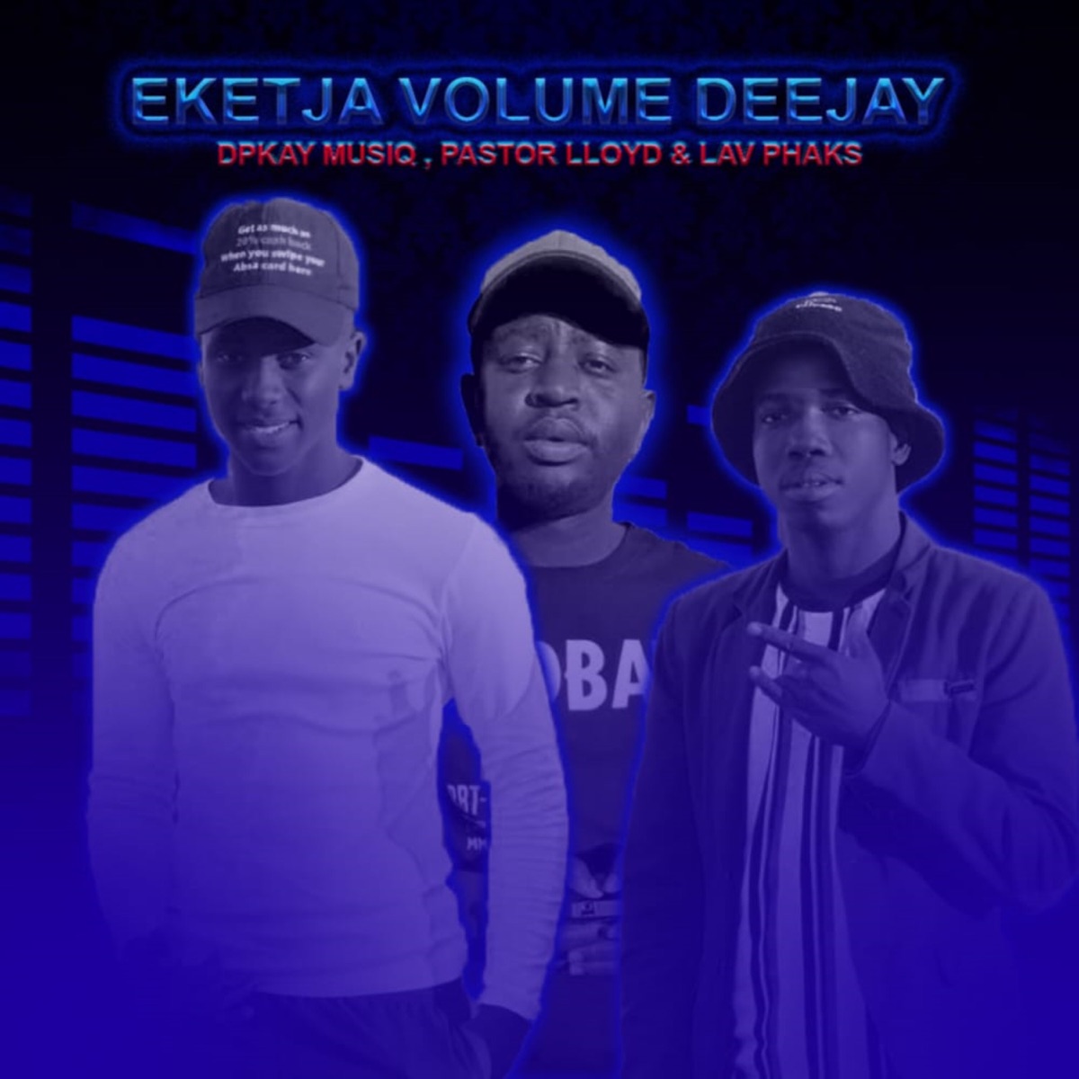 Eketja Volume Deejay - Single by DPKAY MUSIQ, Pastor Lloyd & Lav Phaks album cover