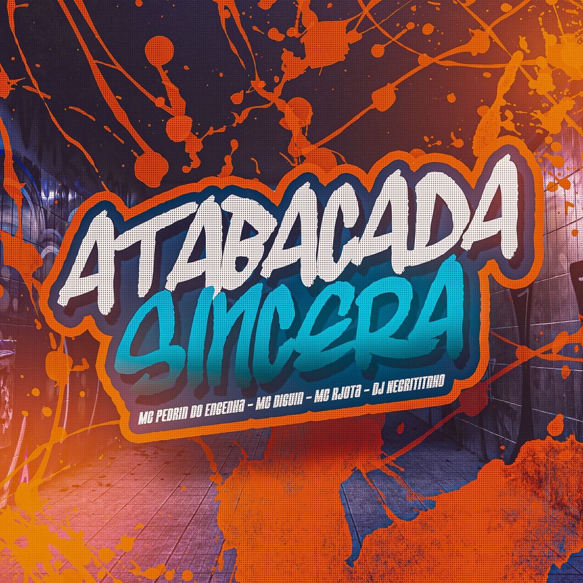 Atabacada Sincera (feat. MC Diguin, Mc Pedrin do Engenha & MC Rjota) - Single by DJ Negritinho album cover