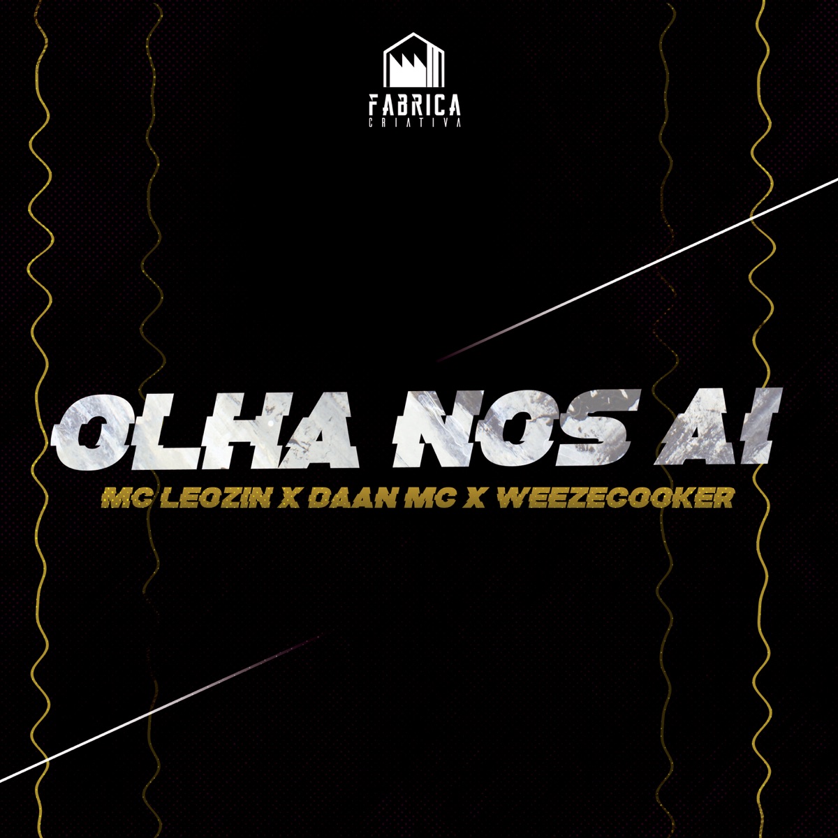 Olha Nós Aí - Single by Fábrica Criativa, Mc Leozin, Daan Mc & Weeze Cooker album cover