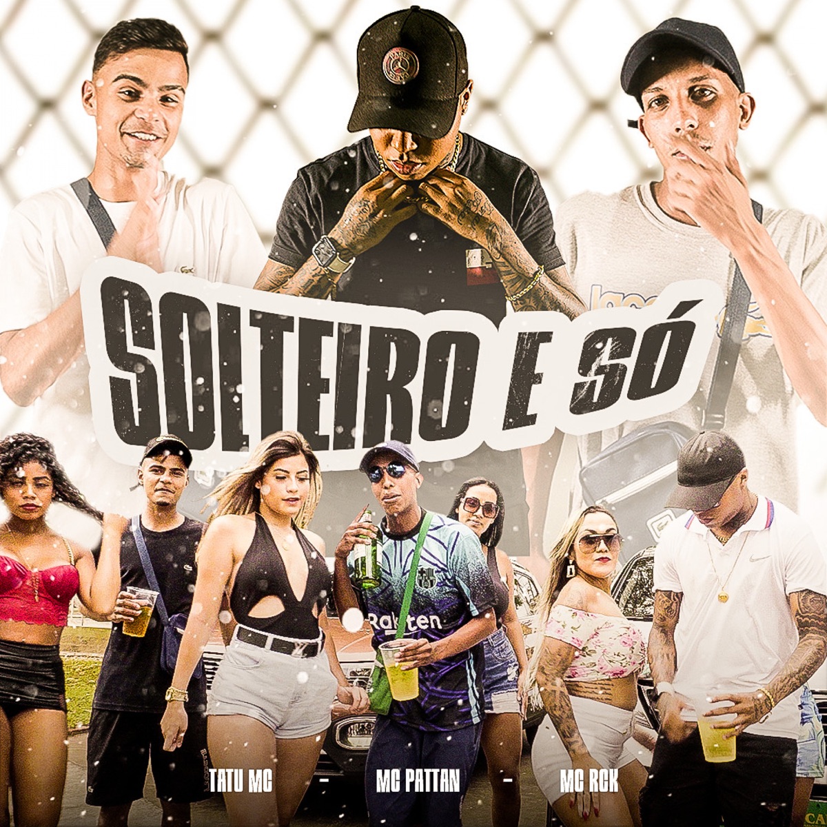 Solteiro e Só - Single by Tatu MC, Mc Pattan & MC RCK album cover