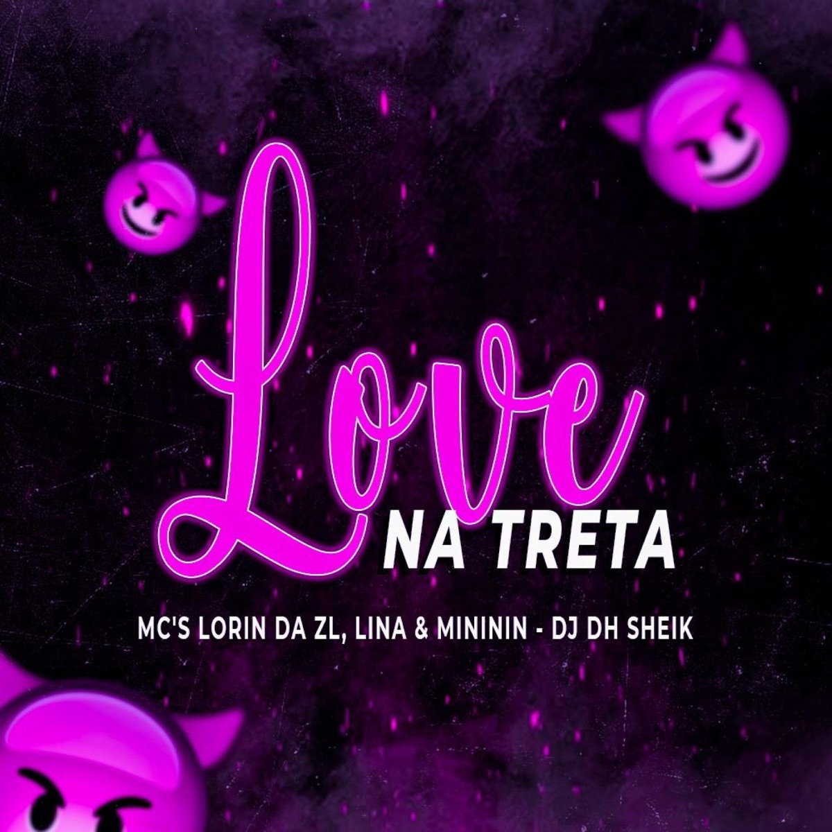 DJ DH SHEIK (LOVE NA TRETA MC'S LORIN DA ZL, LINA & MINININ) - Single by DJ DH SHEIK album cover