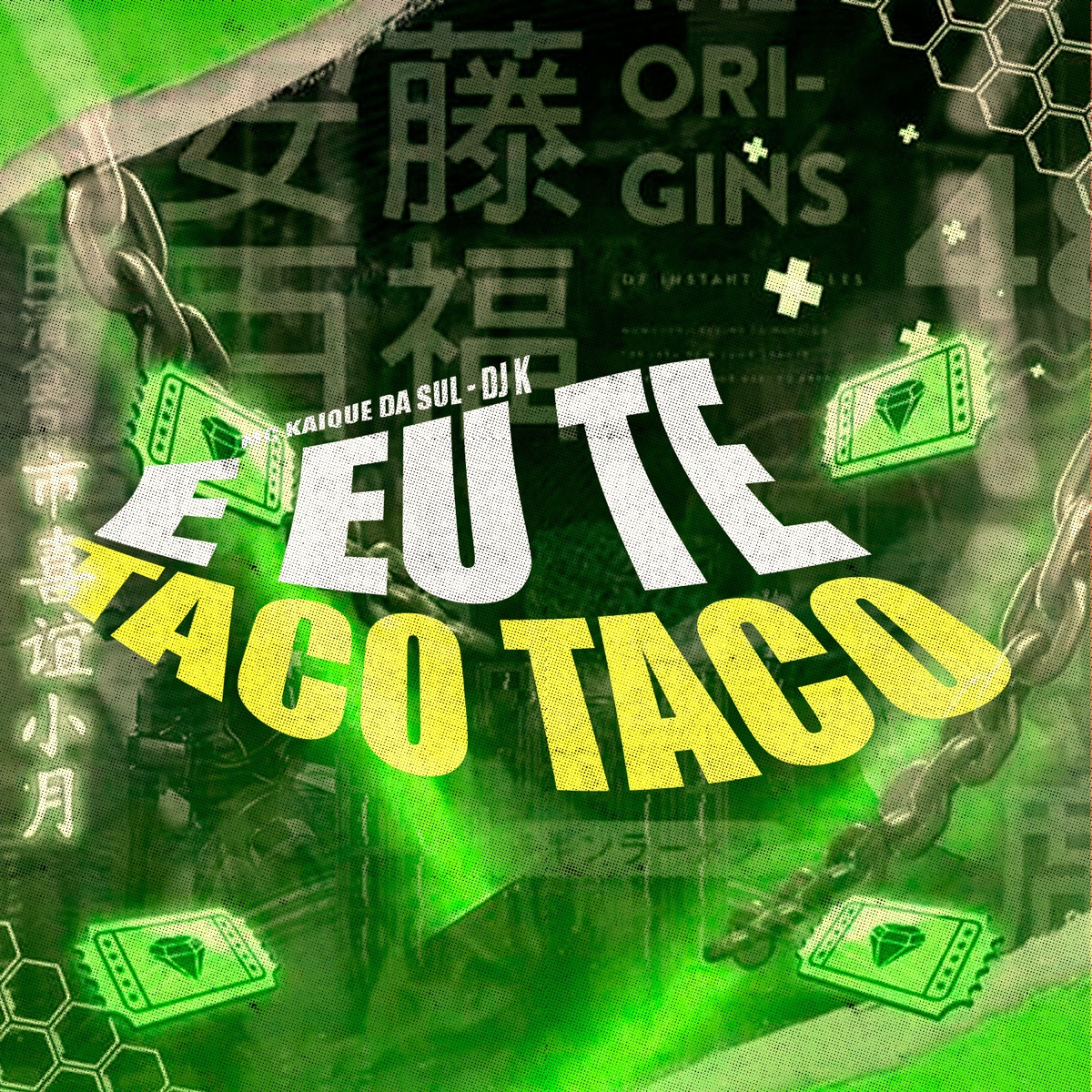 E Eu Te Taco Taco - Single by DJ K & MC KAIQUE DA SUL album cover