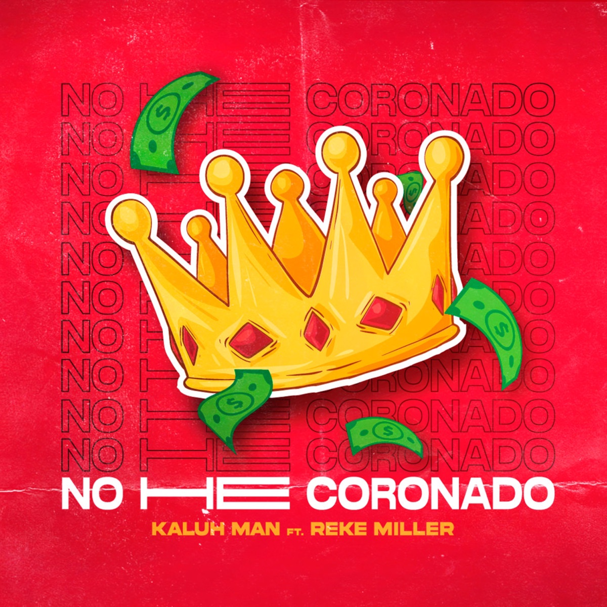 NO HE CORONADO (feat. REKE MILLER) - Single by Kaluh Man album cover