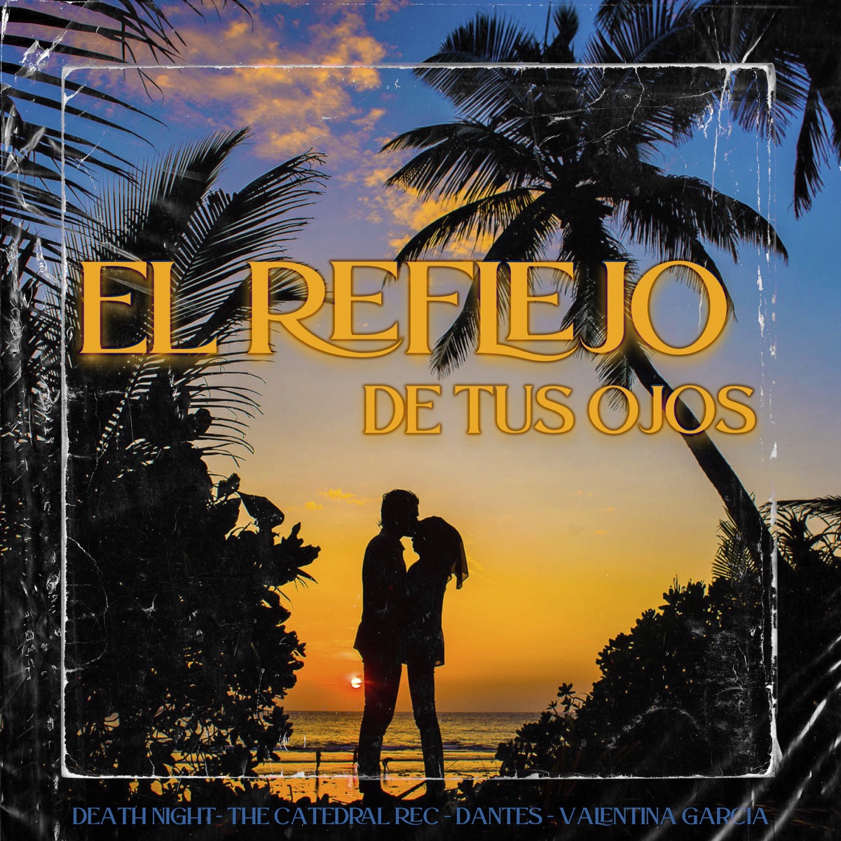 El Reflejo de Tus Ojos - Single by Dantes, The Catedral Rec, Death Night & Valentina Garcia album cover