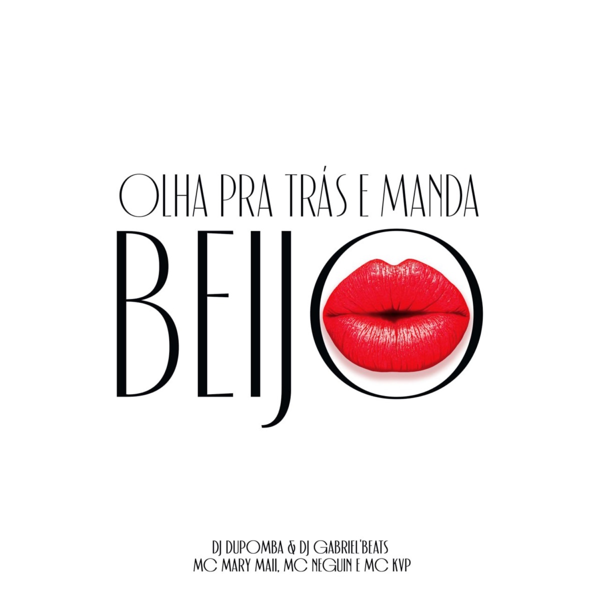 Olha pra Atrás e Manda Beijo (feat. MC KVP & MC Neguin) - Single by dj dupomba, DJ GABRIEL BEATS & Mc Mary Maii album cover